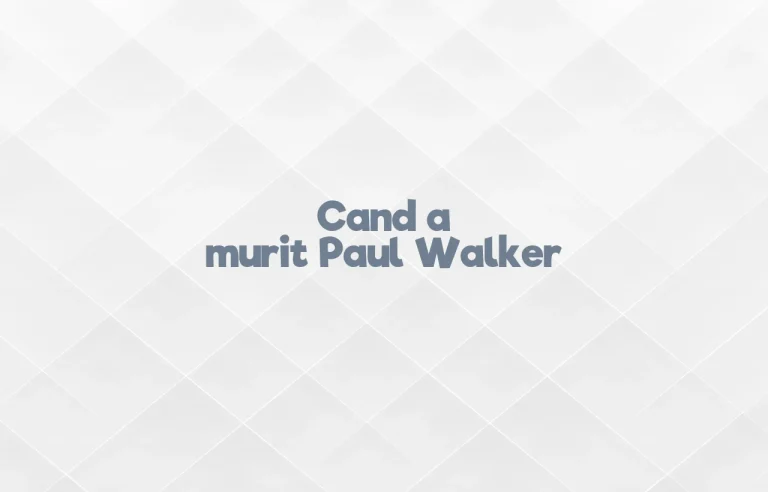 cand a murit paul walker