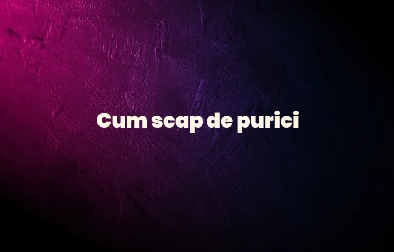 cum scap de purici