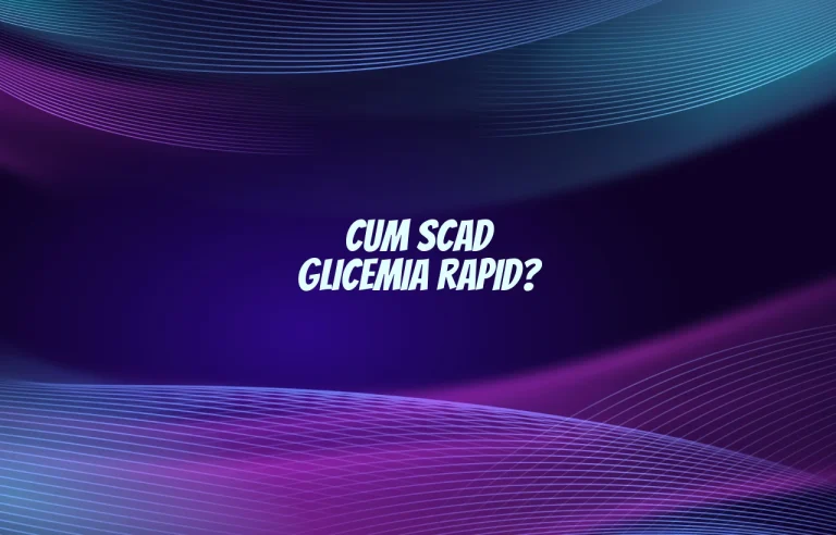 cum scad glicemia rapid