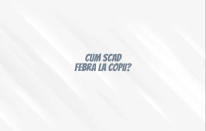 cum scad febra la copii