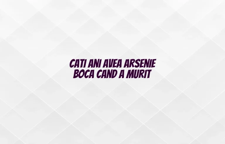 cati ani avea arsenie boca cand a murit