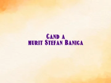 cand a murit stefan banica
