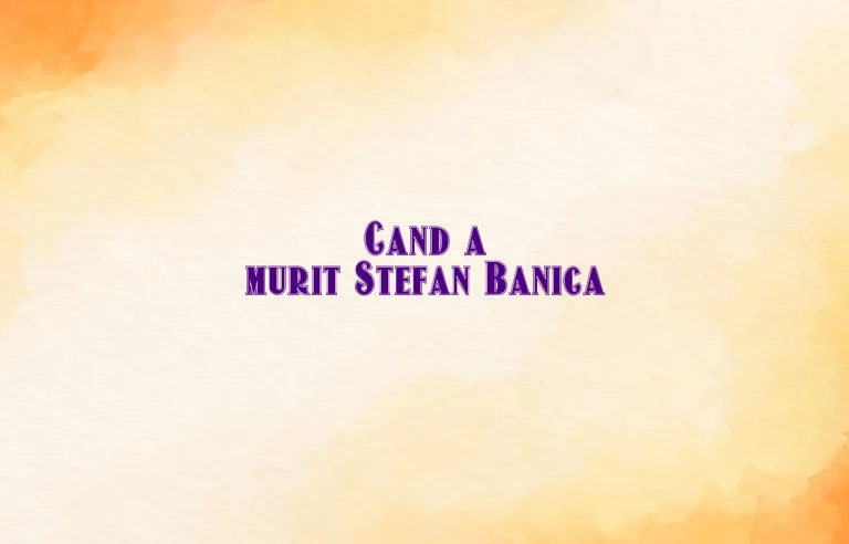 cand a murit stefan banica