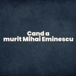 cand a murit mihai eminescu