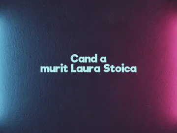 cand a murit laura stoica