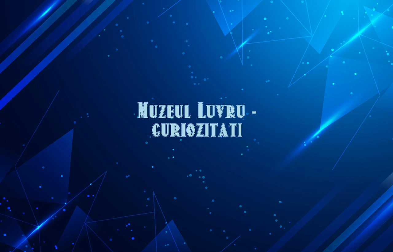 muzeul luvru curiozitati
