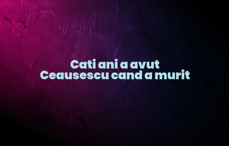 cati ani a avut ceausescu cand a murit