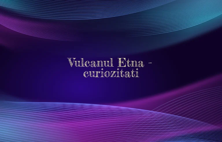 vulcanul etna curiozitati