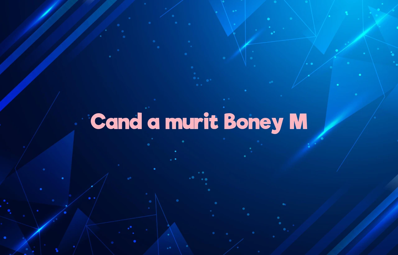 cand a murit boney m