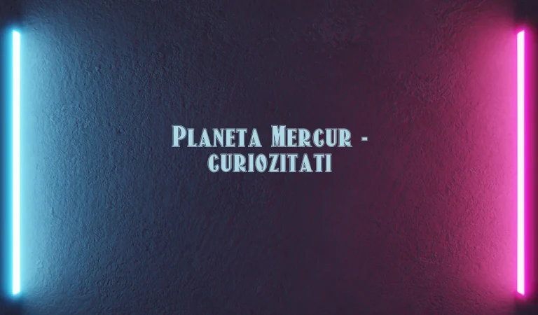Planeta Mercur – curiozitati