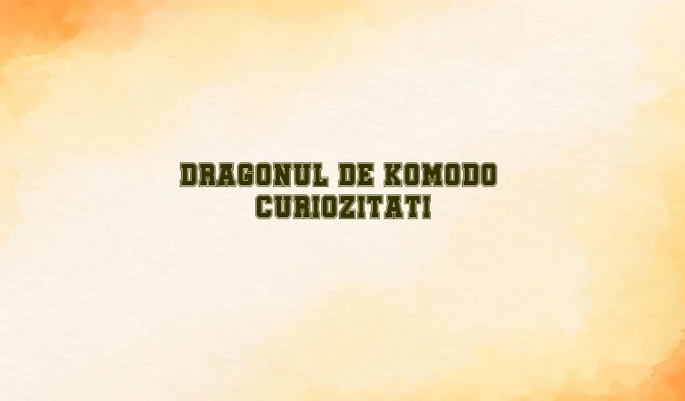 Dragonul de Komodo – curiozitati
