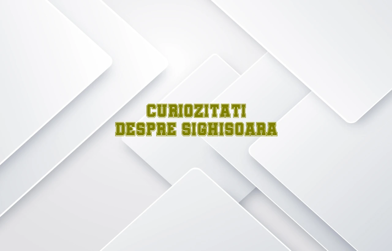 curiozitati despre sighisoara