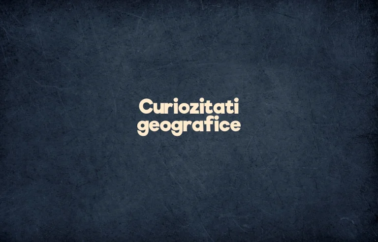 curiozitati geografice