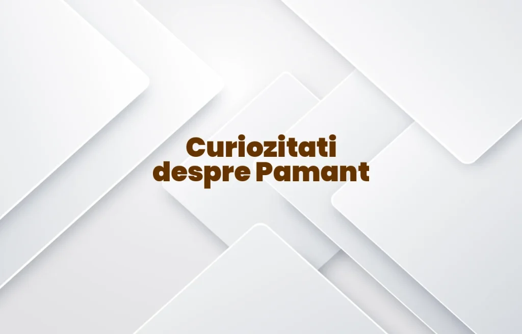 curiozitati despre pamant