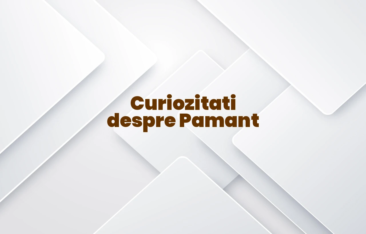 curiozitati despre pamant