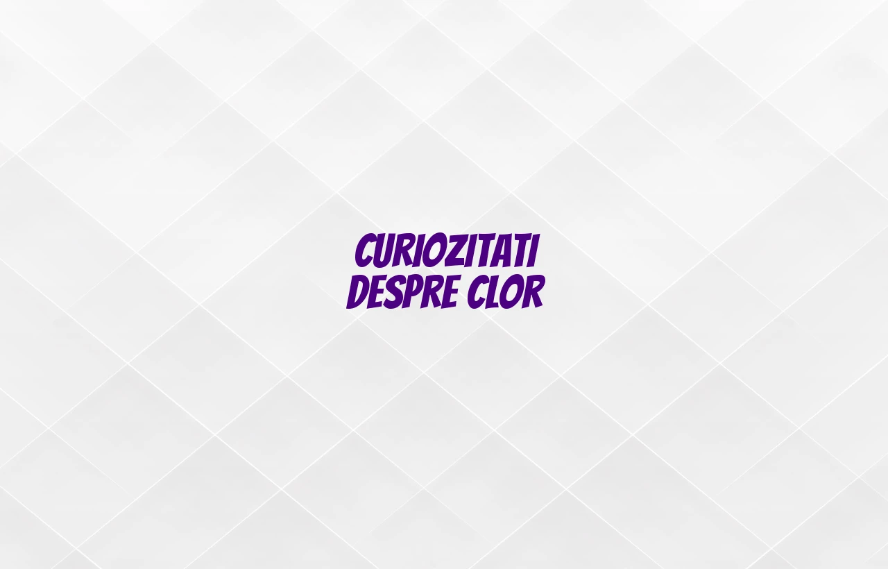 curiozitati despre clor