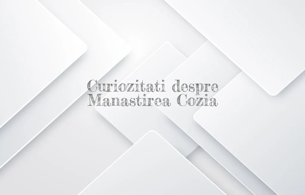 curiozitati despre manastirea cozia