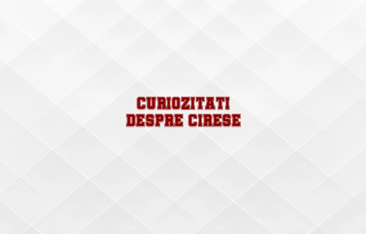 curiozitati despre cirese