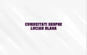 curiozitati despre lucian blaga