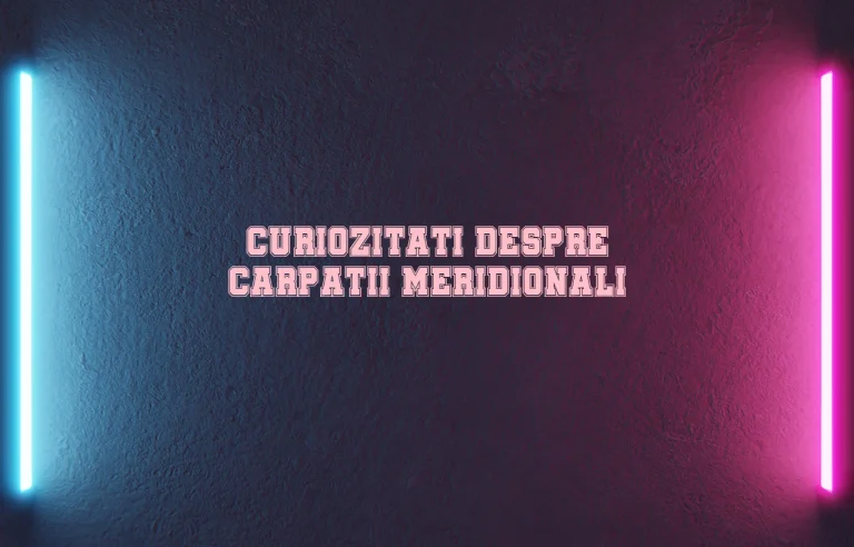 curiozitati despre carpatii meridionali