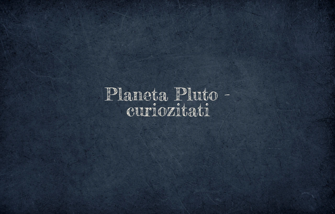 planeta pluto curiozitati